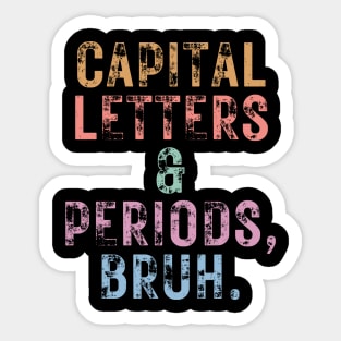 Capital Letters And Periods Bruh Sticker